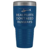 Helicopter Pilot Tumbler - Real Pilots Don't Need Runways