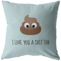 Cute Poo Throw Pillow - Romantic Love Gift - Boyfriend Present Idea - I Love You A Shit Ton - Valentine or Birthday Gift - For Loved One