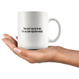 custom order - you can't say no to me - 11 oz