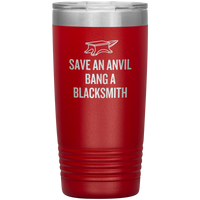 Blacksmith Tumbler - Blacksmith Gift - Save an Anvil - Bang a Blacksmith - 20oz