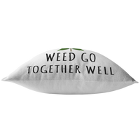 Cute Romantic Boyfriend Gift - Marijuana - Cannabis - Weed Go Together Well - Throw Pillow - Funny Gift for Friend, Boyfriend, Husband