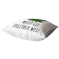 Cute Romantic Boyfriend Gift - Marijuana - Cannabis - Weed Go Together Well - Throw Pillow - Funny Gift for Friend, Boyfriend, Husband