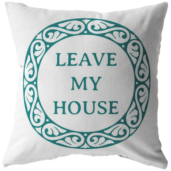 Antisocial Throw Pillow - New Home Gift - Housewarming Gift - Housewarming Party - Leave MY House - Sarcastic Present