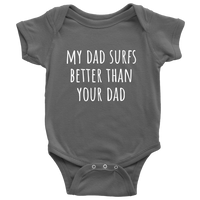 Cute Surfing Baby One-Piece - Surfer Baby Shirt - My Dad Surfs Better Than Your Dad - Newborn Through 24 Months Sizes - Many Colors Available