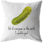 Funny Romantic Boyfriend Gift - Throw Pillow for Husband - Valentine Gift - Birthday gift for Boyfriend - I Pickle You