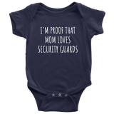 Adorable Baby One-Piece- Security Guard Baby Shirt - Baby Shower Gift Idea - Many Sizes And Colors Available - I'm Proof That Mom Loves Security Guards