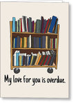 Librarian Greeting Card - Librarian Romantic Card - Valentine's Day or Anniversary - Overdue - Greeting Card