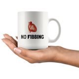 custom order - no fibbing - 11oz mug