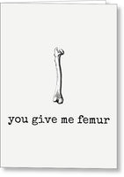 Medical Valentine's Day Card - Cute Medical Valentine - Doctor Or Med Student - You Give Me Femur - Greeting Card