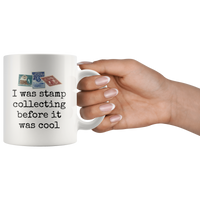 Stamp Collecting Before It Was Cool - 11oz Ceramic Mug