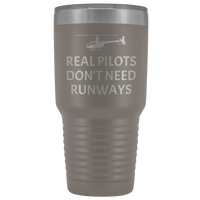 Helicopter Pilot Tumbler - Real Pilots Don't Need Runways