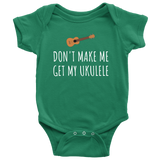 Funny Baby Shirt - Cute Ukulele Baby One-Piece - Don't Make Me Get My Ukulele - Baby Shower Gift - First Birthday Present - All Cotton