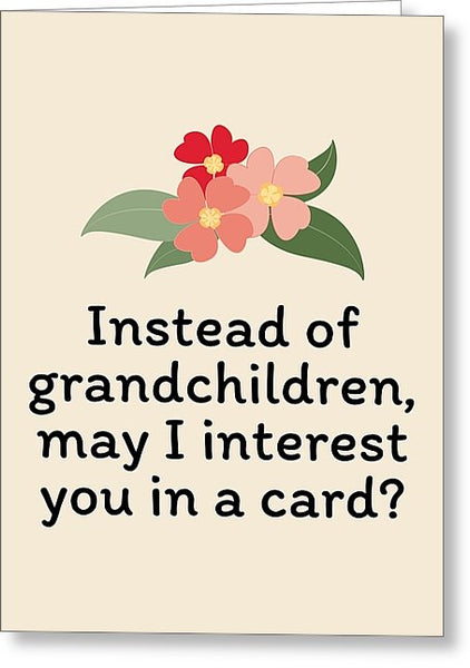 Mother's Day Card - Funny Mother's Birthday Card - Funny Mom Card - Instead Of Grandchildren - Greeting Card