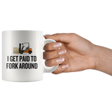 custom order - i get paid to fork around - 11 oz