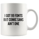 I Got 99 Fonts - Graphic Designer Mug - Custom Order