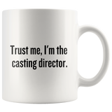 custom order - trust me I'm the casting director - 11oz