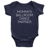 Cute Ballroom Dance Baby Shirt - Dance Baby One-piece - Mommy's Ballroom Dance Partner - Customization Available - Many Sizes And Colors
