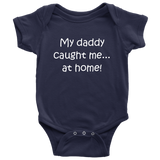 Homebirth Baby One-piece - My Daddy Caught Me - Home Birth Baby Bodysuit - Cute Baby Shirt - All Cotton - Many Sizes And Colors