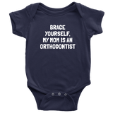 Orthodontist Baby Bodysuit - Funny Baby One-piece - Brace Yourself - Baby Shower Gift - Many Sizes And Colors