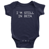 Funny Baby One-piece - Programmer Baby Shirt - IT Bodysuit - Coding Baby Apparel - Baby Gift Idea - Many Sizes And Colors - Still In Beta