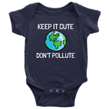 Environment Baby One-piece - Earth Baby Bodysuit - Anti-Pollution - Keep It Cute, Don't Pollute - Many Sizes And Colors Available