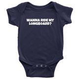 Funny Baby One-piece - Longboard Baby Shirt - Wanna Ride My Longboard - Baby Shower or First Birthday - Many Sizes And Colors - All Cotton