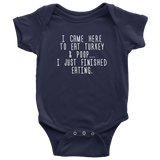 Thanksgiving Baby Bodysuit - Cute Baby One-piece - Thanksgiving Dinner Baby Shirt - I Came Here To Eat Turkey And Poop