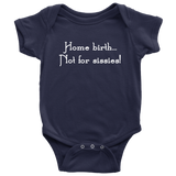 Homebirth Baby One-piece - Home Birth, Not For Sissies - Cute Baby Bodysuit - Baby Shower Gift Idea - Many Sizes And Colors