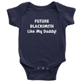Blacksmith Baby Shirt - Cute Baby One-piece - Future Blacksmith Like My Daddy - Customization Available - Many Sizes And Colors - Baby Gift