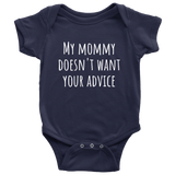 Funny Baby One-piece - Sarcasm Baby Bodysuit - Mommy Doesn't Want Your Advice - Rude Baby - Many Sizes, Colors - Baby Shower, First Birthday