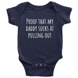 Funny Baby One-piece - Cute Baby Shirt - Bodysuit - My Daddy Sucks At Pulling Out - Baby Shower or First Birthday - Many Sizes And Colors