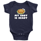 Thanksgiving Baby Bodysuit - Funny Baby One-piece - Stuffed Turkey Baby Shirt - My Body Is Ready