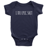 Funny Baby One-piece - Vulgar Baby Shirt - I Do Epic Shit - Baby Shower Gift Idea - First Birthday - Many Sizes And Colors - All Cotton