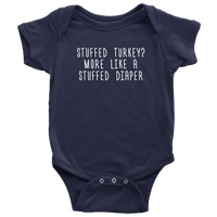 Funny Thanksgiving Baby Bodysuit - More Like A Stuffed Diaper - Thanksgiving Baby One-piece - Cute Thanksgiving Baby Gift