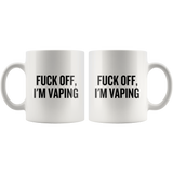 custom order - fuck off I'm vaping - 11oz