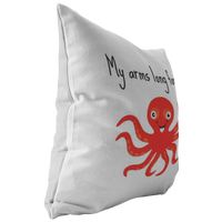 Cute Octopus Throw Pillow - Funny Gift for Boyfriend or Girlfriend - Romantic Octopus Gift - My Arms Long For You