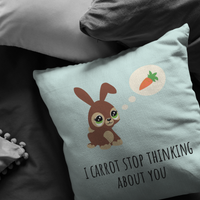 Cute Romantic Bunny Gift - Gift for Boyfriend - Long Distance Relationship - Throw Pillow - I Carrot Stop Thinking About You