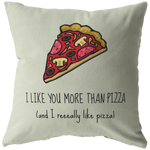 Funny and Romantic Boyfriend Gift - I Like You More Than Pizza - Valentine or Birthday Gift - Cute and Romantic Throw Pillow