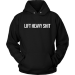 LIFT HEAVY SHIT Hoodie