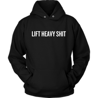 LIFT HEAVY SHIT Hoodie