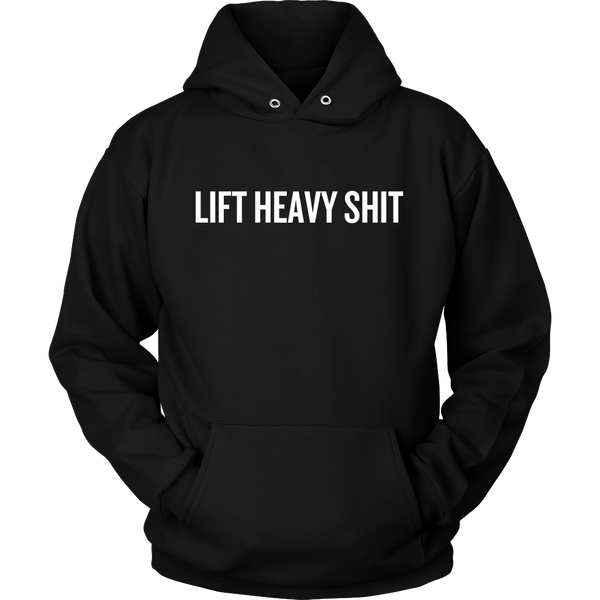 LIFT HEAVY SHIT Hoodie