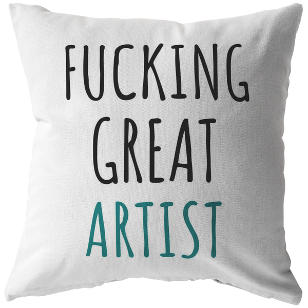 Funny Artist Throw Pillow - Gift for Artist - Fucking Great Artist