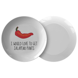 Funny and Sexy Plate - Boyfriend Girlfriend Gift - Sexy Love Gift - Food Pun - Valentine or Birthday Present - Love To Get Jalapeno Pants