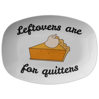 Thanksgiving Platter - Funny Thanksgiving Gift - Thanksgiving Serving Dish - Leftovers Are For Quitters