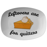 Thanksgiving Platter - Funny Thanksgiving Gift - Thanksgiving Serving Dish - Leftovers Are For Quitters