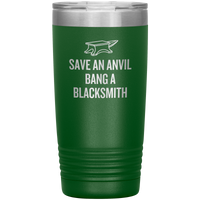 Blacksmith Tumbler - Blacksmith Gift - Save an Anvil - Bang a Blacksmith - 20oz