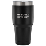 Cow Gifts - Horse Gifts - Goat Gifts - Cow Vacuum Tumbler - Goat Vacuum Tumbler - Horse Riding Vacuum Tumbler - Horse Vacuum Tumbler - Horseback Riding Gift - My Squad Eats Hay