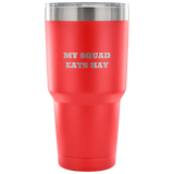 Cow Gifts - Horse Gifts - Goat Gifts - Cow Vacuum Tumbler - Goat Vacuum Tumbler - Horse Riding Vacuum Tumbler - Horse Vacuum Tumbler - Horseback Riding Gift - My Squad Eats Hay