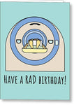 Radiologist Birthday Card - Rad Tech Card - Radiology Greeting Card - MRA Card - Have a Rad Birthday - Greeting Card