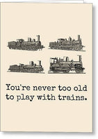 Railroad Card - Railway Buff Gift - Railfan Card - Railway Enthusiast - Too Old To Play With Trains - Greeting Card